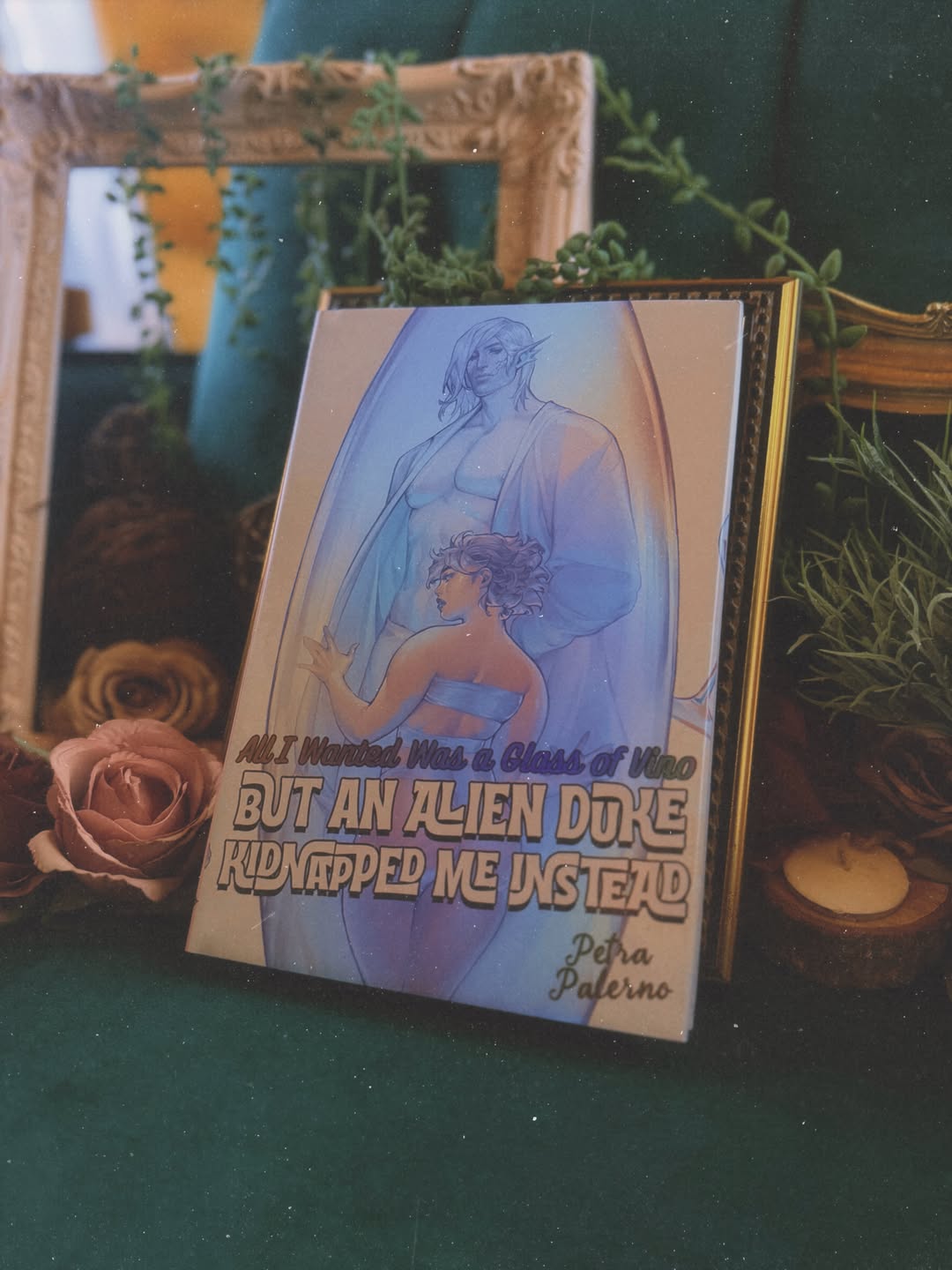 All I Wanted Was a Glass of Vino but an Alien Duke Kidnapped Me Instead by Petra Palerno *SCRATCH AND DENT*